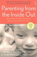 Parenting from the Inside Out: how a deeper self-understanding can help you raise children who thrive New edition cena un informācija | Pašpalīdzības grāmatas | 220.lv