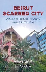 Beirut: Scarred City, Walks through Beauty and Brutalism цена и информация | Путеводители, путешествия | 220.lv