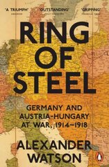 Ring of Steel: Germany and Austria-Hungary at War, 1914-1918 cena un informācija | Vēstures grāmatas | 220.lv