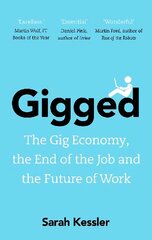 Gigged: The Gig Economy, the End of the Job and the Future of Work cena un informācija | Pašpalīdzības grāmatas | 220.lv
