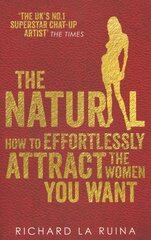 Natural: How to effortlessly attract the women you want cena un informācija | Pašpalīdzības grāmatas | 220.lv