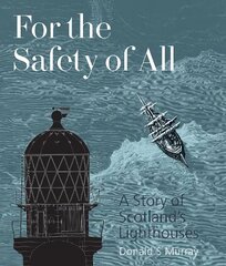 For the Safety of All: A Story of Scotland's Lighthouses cena un informācija | Vēstures grāmatas | 220.lv