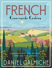 French Countryside Cooking: Inspirational dishes from the forests, fields and shores of France 0th New edition цена и информация | Книги рецептов | 220.lv