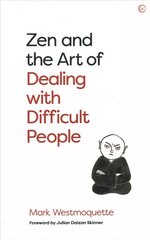 Zen and the Art of Dealing with Difficult People: How to Learn from your Troublesome Buddhas 0th New edition cena un informācija | Pašpalīdzības grāmatas | 220.lv