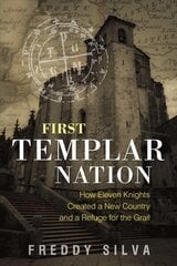 First Templar Nation: How Eleven Knights Created a New Country and a Refuge for the Grail 2nd Edition, New Edition cena un informācija | Pašpalīdzības grāmatas | 220.lv