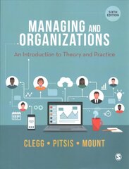 Managing and Organizations: An Introduction to Theory and Practice 6th Revised edition цена и информация | Книги по экономике | 220.lv