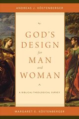 God's Design for Man and Woman: A Biblical-Theological Survey cena un informācija | Garīgā literatūra | 220.lv