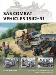 SAS Combat Vehicles 1942-91: The Regiment's Jeeps and Land Rovers in North Africa, Europe, Oman and Iraq цена и информация | Исторические книги | 220.lv