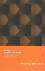 Exodus Old and New - A Biblical Theology of Redemption: A Biblical Theology of Redemption cena un informācija | Garīgā literatūra | 220.lv