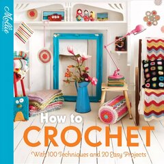 How to Crochet: With 100 Techniques and 15 Easy Projects цена и информация | Книги о питании и здоровом образе жизни | 220.lv