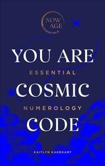 You Are Cosmic Code: Essential Numerology (Now Age series) cena un informācija | Pašpalīdzības grāmatas | 220.lv