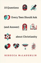 10 Questions Every Teen Should Ask about Christianity cena un informācija | Garīgā literatūra | 220.lv