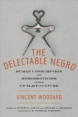 Delectable Negro: Human Consumption and Homoeroticism within US Slave Culture цена и информация | Исторические книги | 220.lv