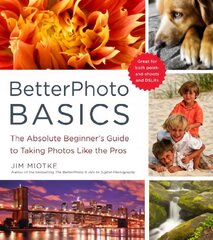 BetterPhoto Basics: The Absolute Beginner's Guide to Taking Photos Like a Pro цена и информация | Книги по фотографии | 220.lv