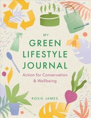 Green Lifestyle Journal: Action for Conservation and Wellbeing цена и информация | Книги по социальным наукам | 220.lv