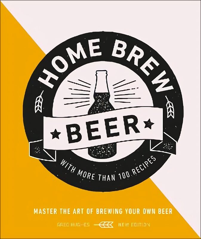 Home Brew Beer: Master the Art of Brewing Your Own Beer цена и информация | Pavārgrāmatas | 220.lv