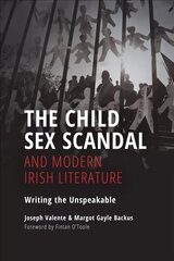 Child Sex Scandal and Modern Irish Literature: Writing the Unspeakable цена и информация | Книги по социальным наукам | 220.lv