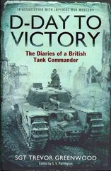 D-Day to Victory: The Diaries of a British Tank Commander цена и информация | Исторические книги | 220.lv