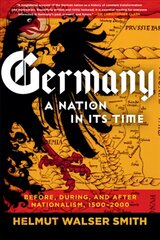 Germany: A Nation in Its Time: Before, During, and After Nationalism, 1500-2000 cena un informācija | Vēstures grāmatas | 220.lv