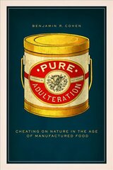 Pure Adulteration: Cheating on Nature in the Age of Manufactured Food cena un informācija | Vēstures grāmatas | 220.lv