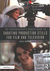 Photographer's Career Guide to Shooting Production Stills for Film and Television cena un informācija | Grāmatas par fotografēšanu | 220.lv