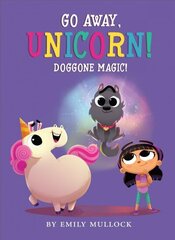 Doggone Magic! (Go Away, Unicorn! Book 2) цена и информация | Книги для малышей | 220.lv