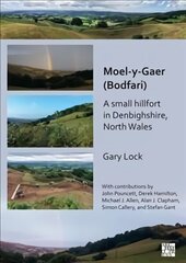 Moel-y-Gaer (Bodfari): A Small Hillfort in Denbighshire, North Wales цена и информация | Исторические книги | 220.lv