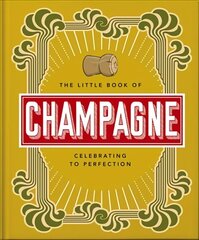 Little Book of Champagne: A Bubbly Guide to the World's Most Famous Fizz! цена и информация | Книги рецептов | 220.lv