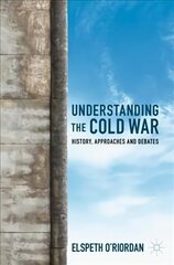 Understanding the Cold War: History, Approaches and Debates 1st ed. 2023 cena un informācija | Vēstures grāmatas | 220.lv