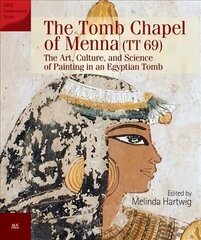 The Tomb Chapel of Menna (TT 69): The Art, Culture, and Science of Painting in an Egyptian Tomb cena un informācija | Vēstures grāmatas | 220.lv