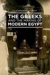 Greeks and the Making of Modern Egypt cena un informācija | Vēstures grāmatas | 220.lv