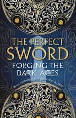 Perfect Sword: Forging the Dark Ages cena un informācija | Vēstures grāmatas | 220.lv