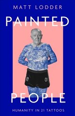 Painted People: Humanity in 21 Tattoos цена и информация | Исторические книги | 220.lv