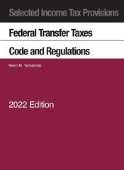 Selected Income Tax Provisions, Federal Transfer Taxes, Code and Regulations, 2022 цена и информация | Книги по экономике | 220.lv
