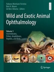 Wild and Exotic Animal Ophthalmology: Volume 1: Invertebrates, Fishes, Amphibians, Reptiles, and Birds 1st ed. 2022 cena un informācija | Ekonomikas grāmatas | 220.lv