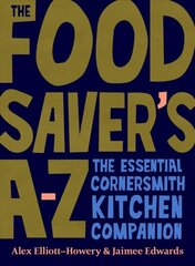 Food Saver's A-Z: The essential Cornersmith kitchen companion цена и информация | Книги рецептов | 220.lv