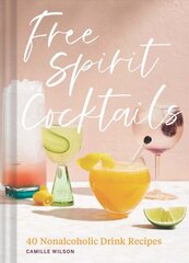 Free Spirit Cocktails: 40 Nonalcoholic Drink Recipes cena un informācija | Pavārgrāmatas | 220.lv