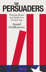 Persuaders: Winning Hearts and Minds in a Divided Age cena un informācija | Pašpalīdzības grāmatas | 220.lv