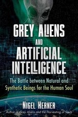 Grey Aliens and Artificial Intelligence: The Battle between Natural and Synthetic Beings for the Human Soul цена и информация | Самоучители | 220.lv