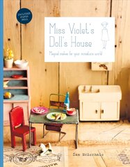 Miss Violet's Doll's House: Magical makes for your miniature world цена и информация | Книги об искусстве | 220.lv