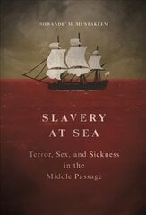 Slavery at Sea: Terror, Sex, and Sickness in the Middle Passage cena un informācija | Vēstures grāmatas | 220.lv