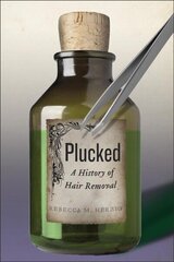 Plucked: A History of Hair Removal cena un informācija | Vēstures grāmatas | 220.lv