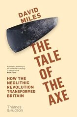 Tale of the Axe: How the Neolithic Revolution Transformed Britain цена и информация | Исторические книги | 220.lv