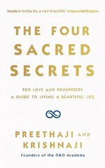 Four Sacred Secrets: For Love and Prosperity, A Guide to Living a Beautiful Life cena un informācija | Pašpalīdzības grāmatas | 220.lv