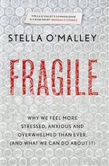 Fragile: Why we feel more anxious, stressed and overwhelmed than ever, and what we can do about it cena un informācija | Pašpalīdzības grāmatas | 220.lv