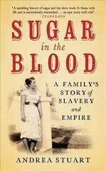 Sugar in the Blood: A Family's Story of Slavery and Empire New edition cena un informācija | Vēstures grāmatas | 220.lv