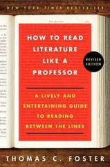 How to Read Literature Like a Professor Revised Edition: A Lively and Entertaining Guide to Reading Between the Lines Revised ed. cena un informācija | Vēstures grāmatas | 220.lv