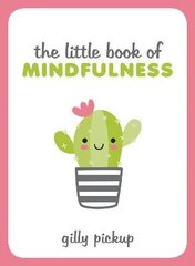 Little Book of Mindfulness: Tips, Techniques and Quotes for a More Centred, Balanced You cena un informācija | Pašpalīdzības grāmatas | 220.lv