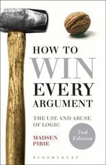 How to Win Every Argument: The Use and Abuse of Logic 2nd edition цена и информация | Исторические книги | 220.lv
