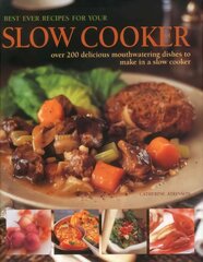 Best Ever Recipes for Your Slow Cooker: Over 200 Delicious Mouthwatering Dishes to Make in a Slow Cooker cena un informācija | Pavārgrāmatas | 220.lv